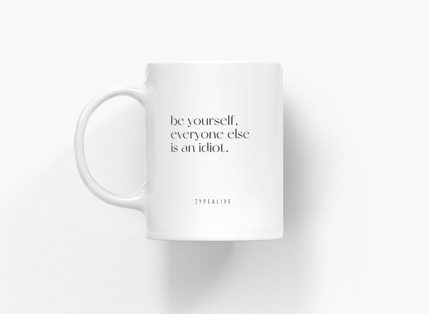 Tasse aus Keramik / Be Yourself