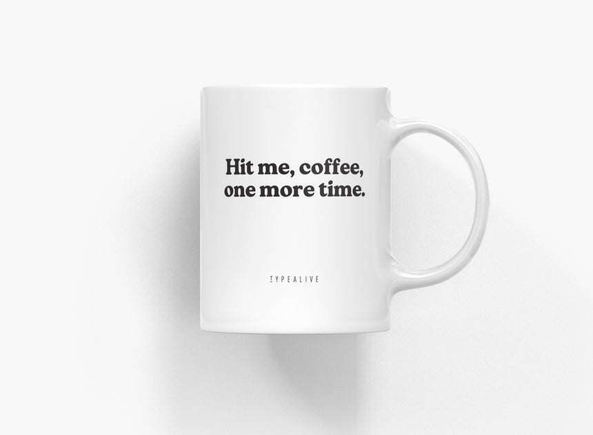 Ceramic Mug / Hit Me