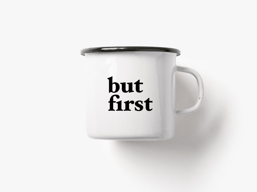 Tasse aus Emaille / But First