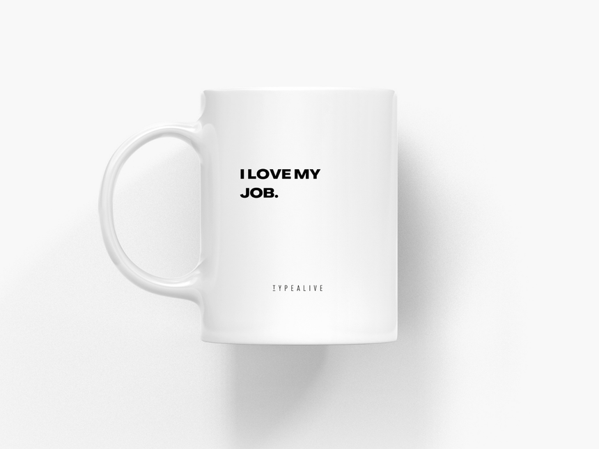 Tasse aus Keramik / Love My Job
