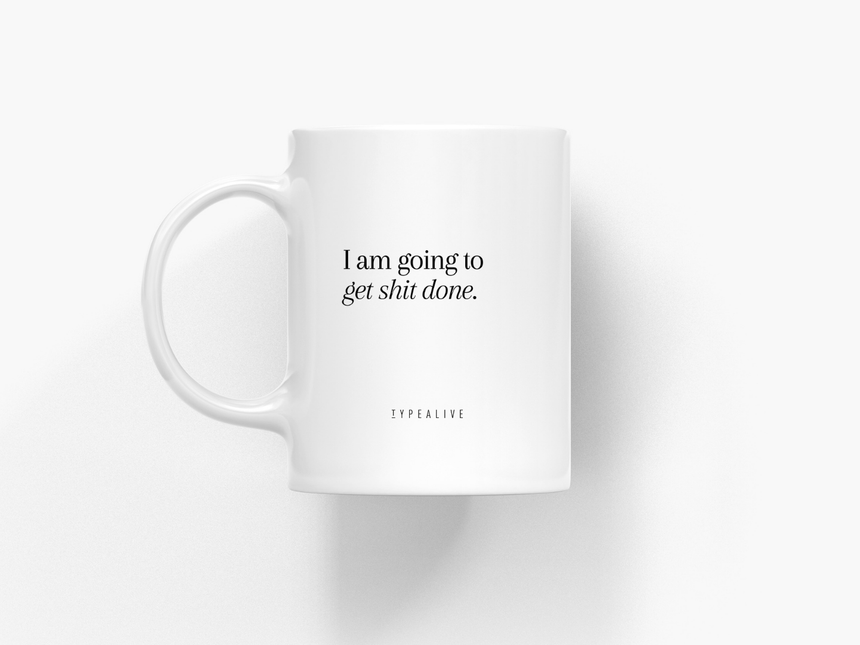 Tasse aus Keramik / Get Shit Done
