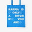 Cotton bag / Karma Is Only